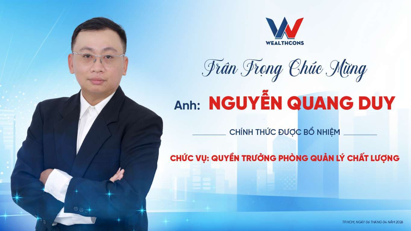 WEALTHCONS KIỆN TOÀN NHÂN SỰ CHỦ CHỐT, TIẾP TỤC NÂNG TẦM CHẤT LƯỢNG CHỈN CHU