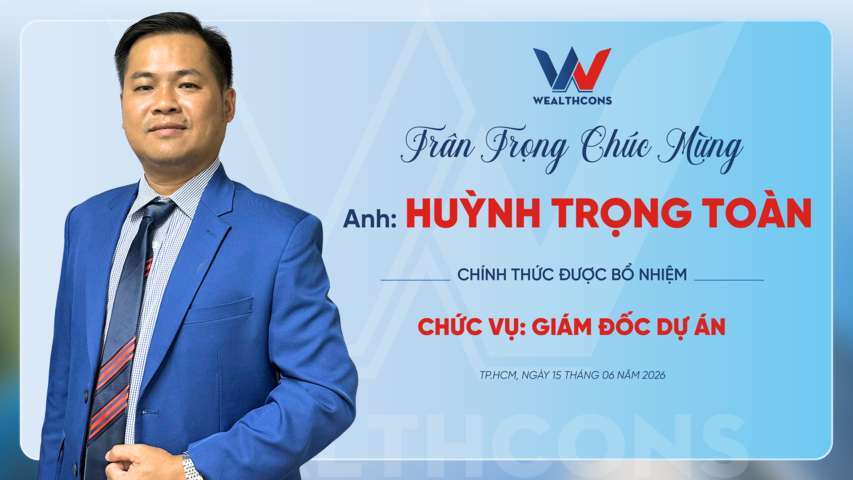WEALTHCONS BỔ NHIỆM GIÁM ĐỐC DỰ ÁN